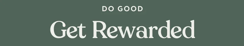 Do Good. Get Rewarded.