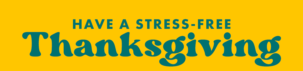 Have a stress-free Thanksgiving