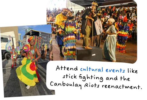 Attend cultural events like stick fighting and the Canboulay Riots reenactment.