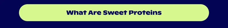 What are sweet proteins