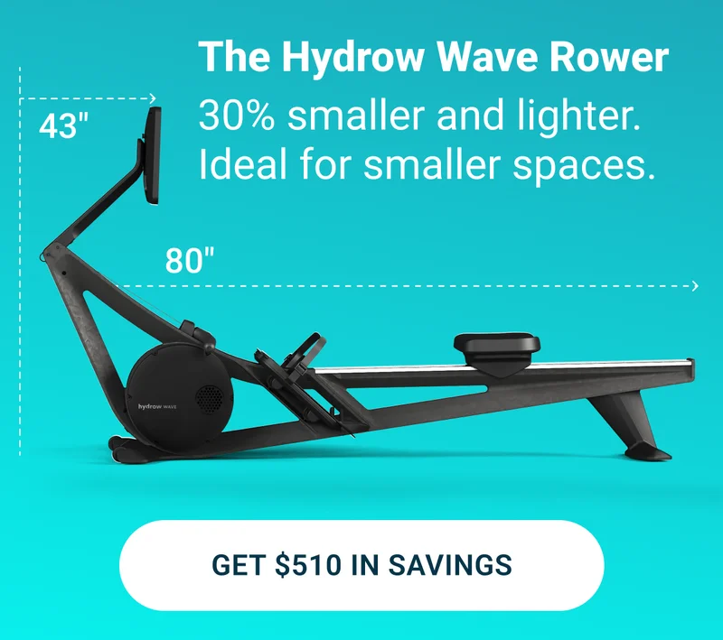 The Hydrow Wave Rower. 30% smaller and lighter. Ideal for smaller spaces. Get $510 in savings.