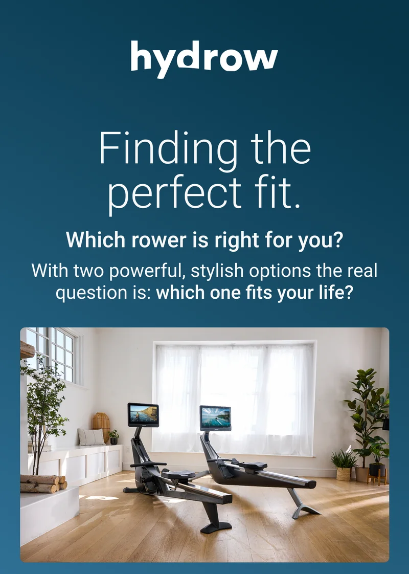 Finding the perfect fit. Which rower is right for you? With two powerful, stylish options the real question is: which one fits your life?
