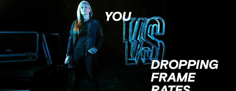You vs dropping frame rates