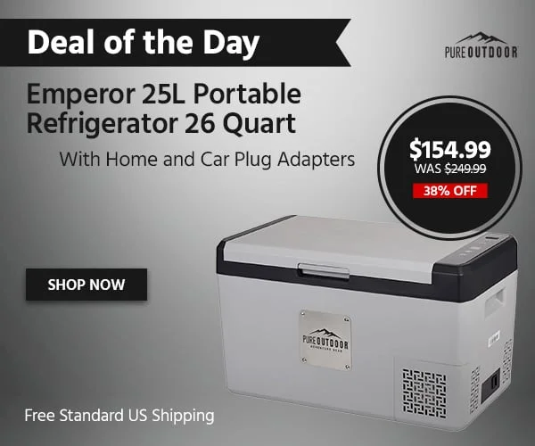 Deal Of The Day: Pure Outdoor. Emperor 25L Portable Refrigerator 26 Quart. With Home And Car Plug Adapters. Free Standard US Shipping. $154.99 Was $249.99. 38% Off. Shop Now.