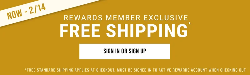 Rewards Member Exclusive Free Shipping* Sign In Or Sign Up