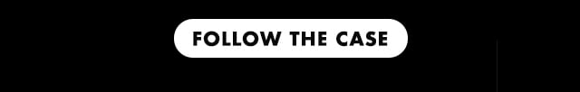 Follow the case