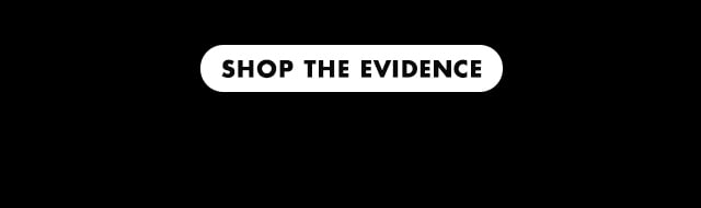 Shop the evidence