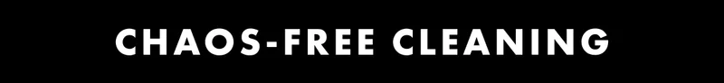 Chaos-Free cleaning