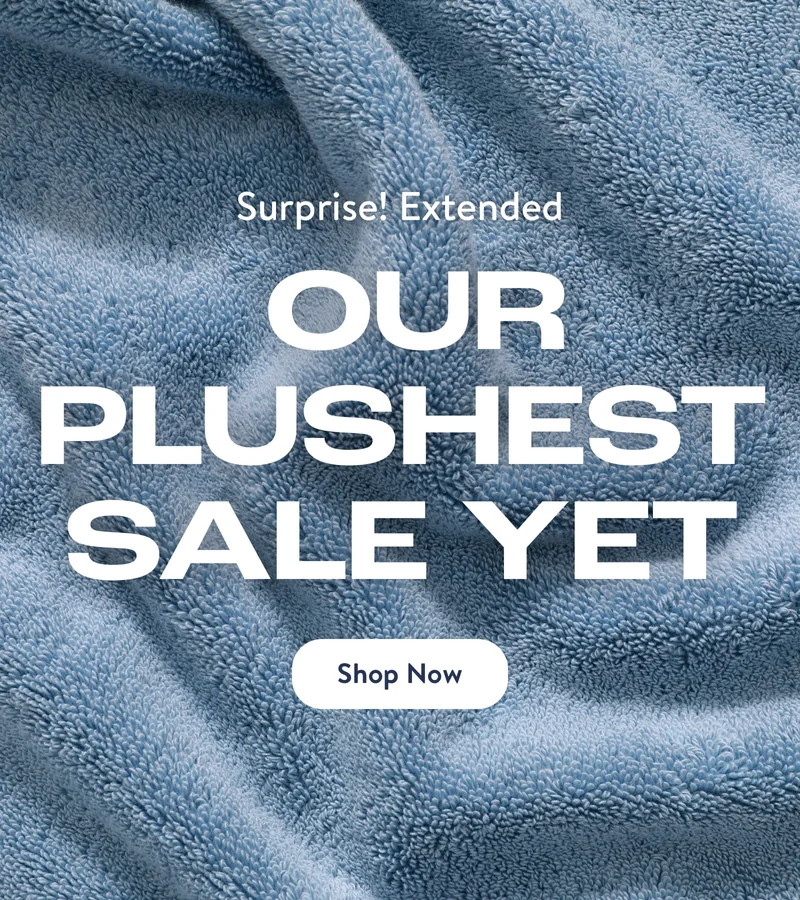 Our plushest bath sale extended