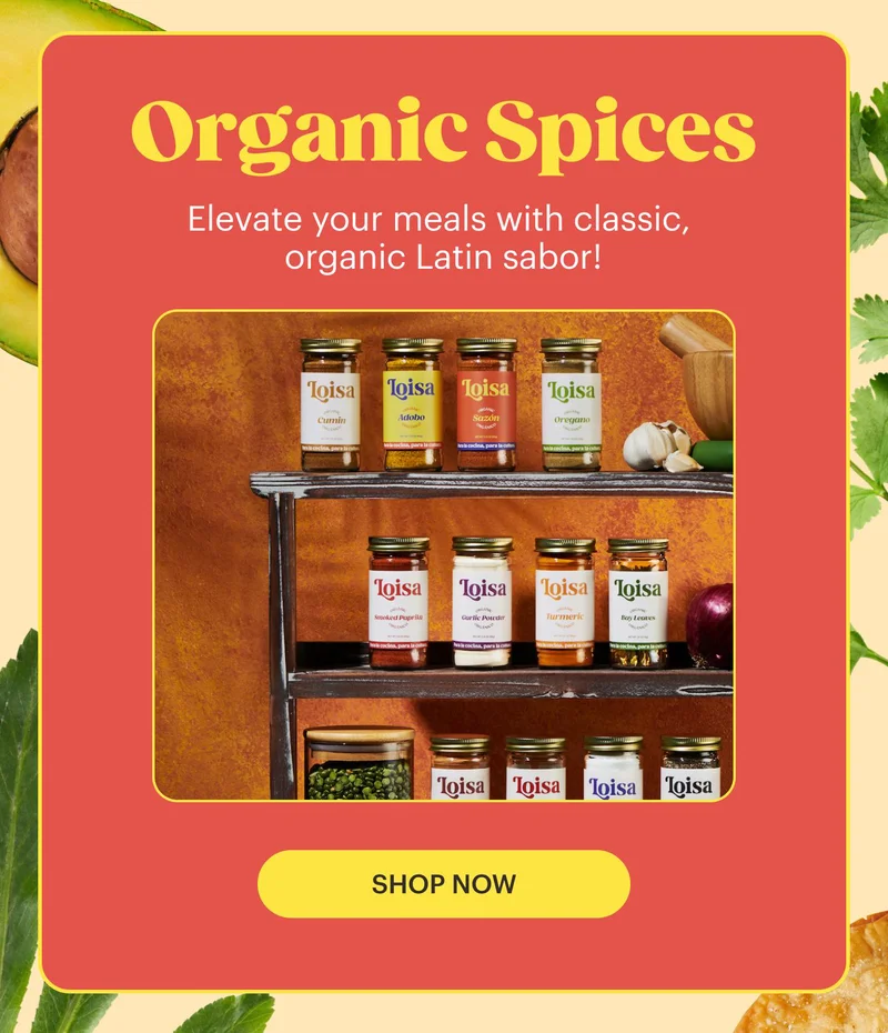 Organic Spices Elevate your meals with classic, organic Latin sabor!  SHOP NOW
