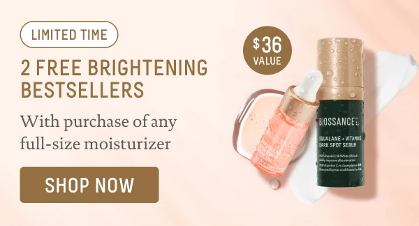 2 Free Brightening Bestsellers with any moisturizer purchase