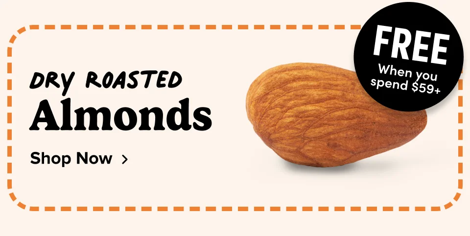 Free when you spend $59+ ; Dry Roasted Almonds Shop Now