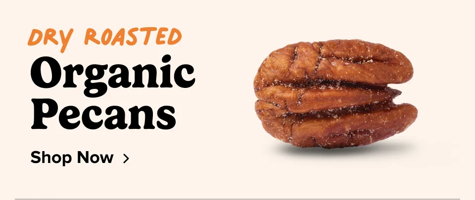 Dry Roasted Organic Pecans Shop Now