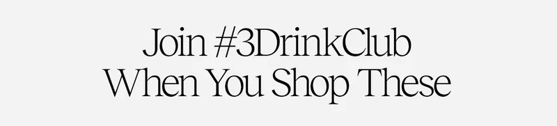 Join #3DrinkClub When You Shop There