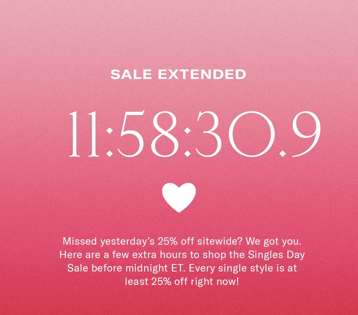 Missed yesterday’s 25% off sitewide? We got you. Here are a few extra hours to shop the Singles Day sale before midnight ET. Every single style is at least 25% off right now!
