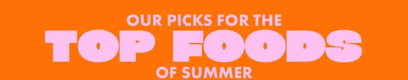 Top 100 Foods of Summer