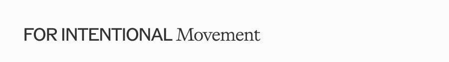 FOR INTENTIONAL Movement