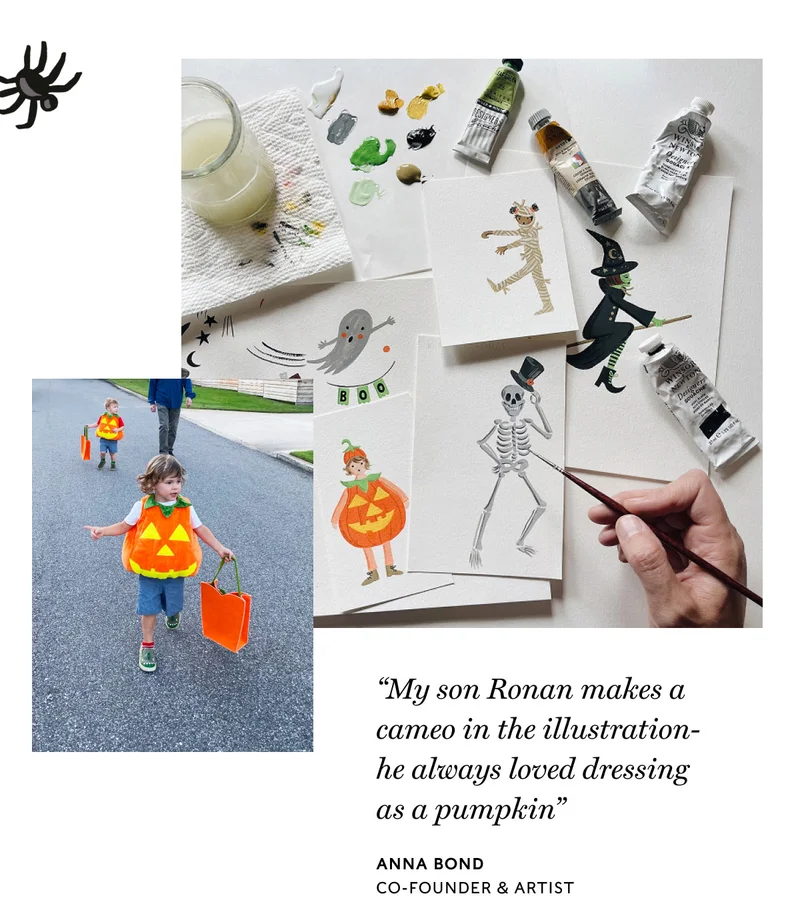 “My son Ronan makes a cameo in the illustration- he always loved dressing as a pumpkin” ANNA BOND co-founder & artist