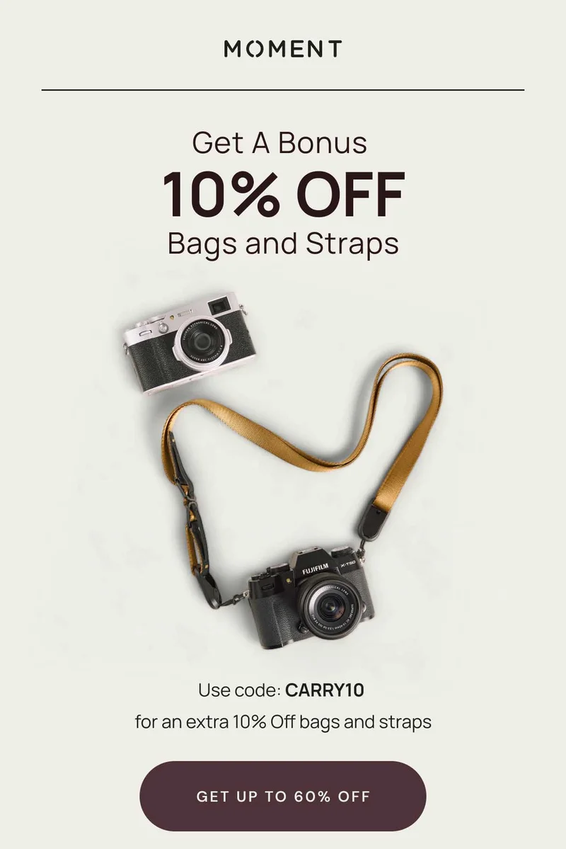 Moment: Get a Bonus 10% Off Bags and Straps - Use code: CARRY10 For an extra 10% OFf bags and straps Get up to 60% OFF.
