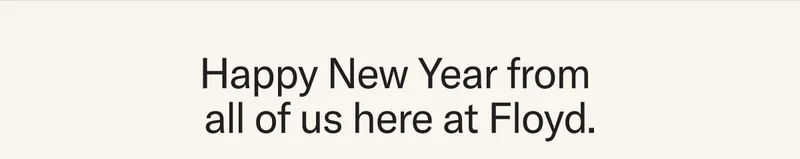 Happy New Year from all of us here at Floyd.