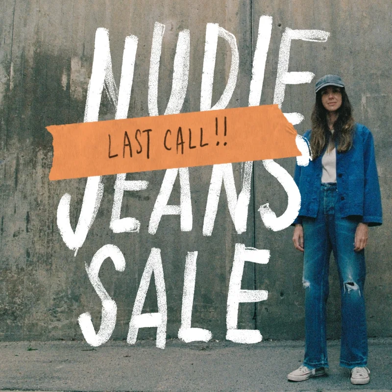 Last call on the Nudie Jeans Sale!!