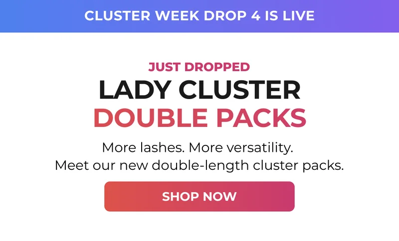 Lady Cluster Double Packs just dropped. Shop the new double-length cluster lash packs.