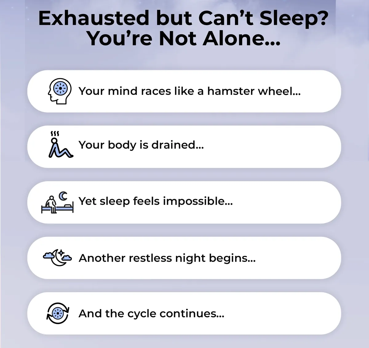 Exhausted But Can't Sleep? You're Not Alone.. Your mind races like a hamster wheel... Your body is drained Yet sleep feels impossible.. Another restless night begins. And the cycle continues...