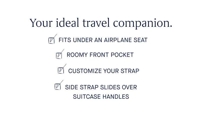 Your ideal travel companion. ✓ FITS UNDER AN AIRPLANE SEAT ✓ ROOMY FRONT POCKET ✓ CUSTOMIZE YOUR STRAP ✓ SIDE STRAP SLIDES OVER SUITCASE HANDLES