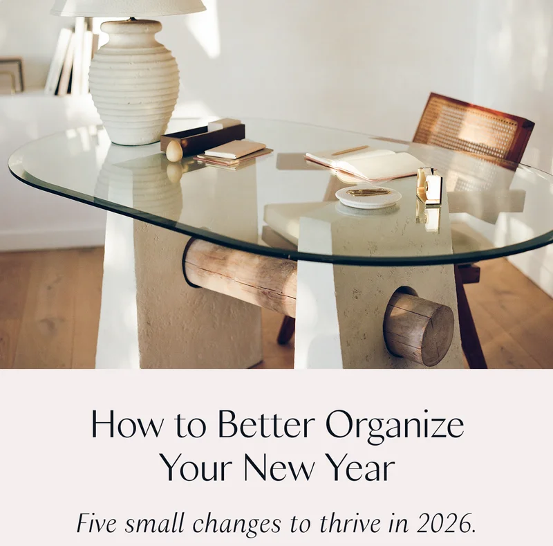 How to Better Organize Your New Year: Five small changes to thrive in 2026.