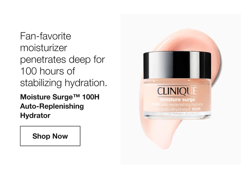 Fan-favorite moisturizer penetrates deep for 100 hours of stabilizing hydration. Moisture Surge™ 100H Auto-Replenishing Hydrator Shop Now