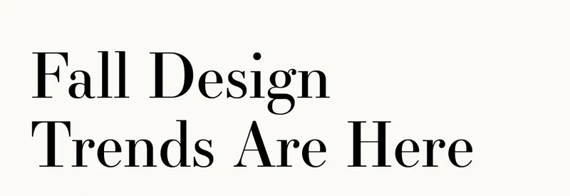 Fall Design Trends Are Here