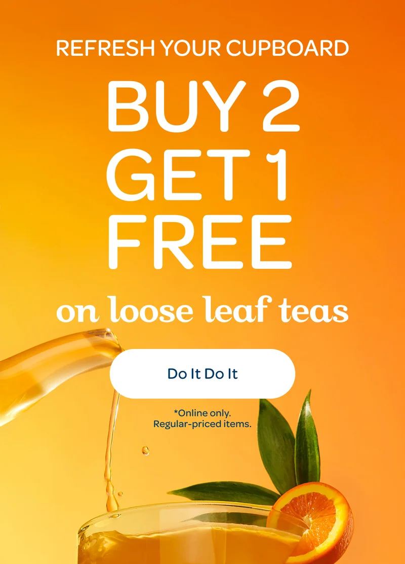 Refresh your cupboard - Buy 2, Get 1 Free on loose leaf teas