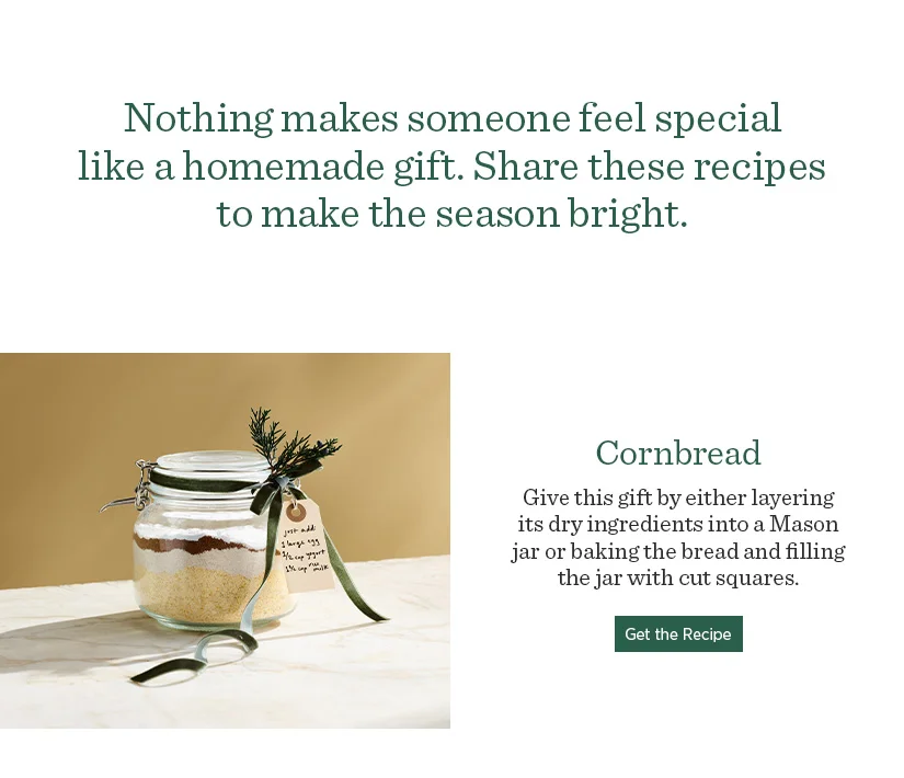 Nothing makes seome feel special like a homemade gift. Share these recipes to make the season bright.