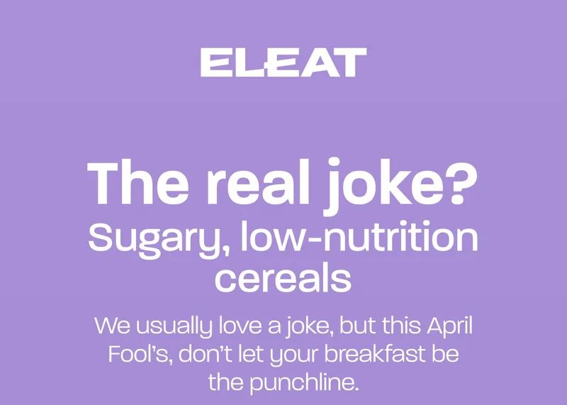 The real joke? Sugary, low-nutrition cereals. We usually love a joke, but this April Fool’s, don’t let your breakfast be the punchline.