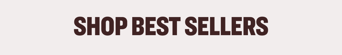 SHOP BEST SELLERS