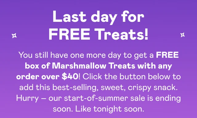 Last day for FREE Treats!
