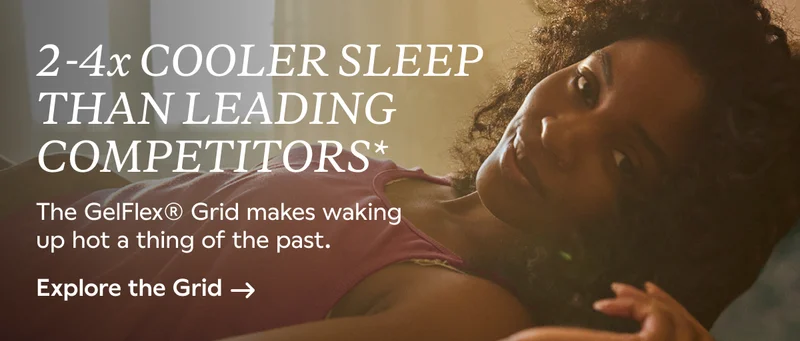 2-4x COOLER SLEEP THAN LEADING COMPETITORS*. The Gelflex® Grid makes waking up hot a thing of the past. Explore the Grid