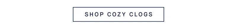 SHOP COZY CLOGS