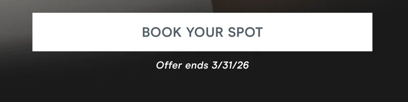 Click here to book your spot! *Offer ends 3/31/26.