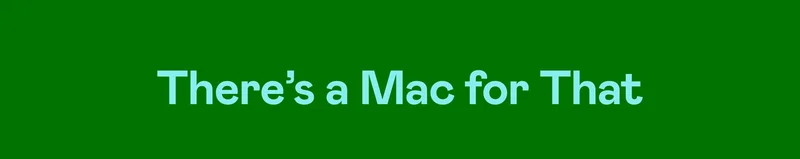 There’s a Mac for That