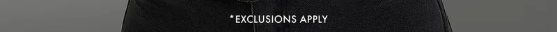 *Exclusions Apply