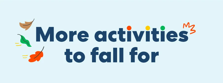 More activities to fall for