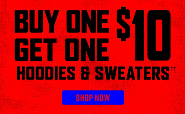 Online Only. Buy One, Get One $10 Hoodies and Sweaters Shop Now