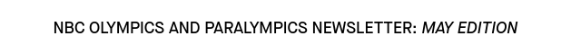 NBC Olympics Newsletter:May Edition