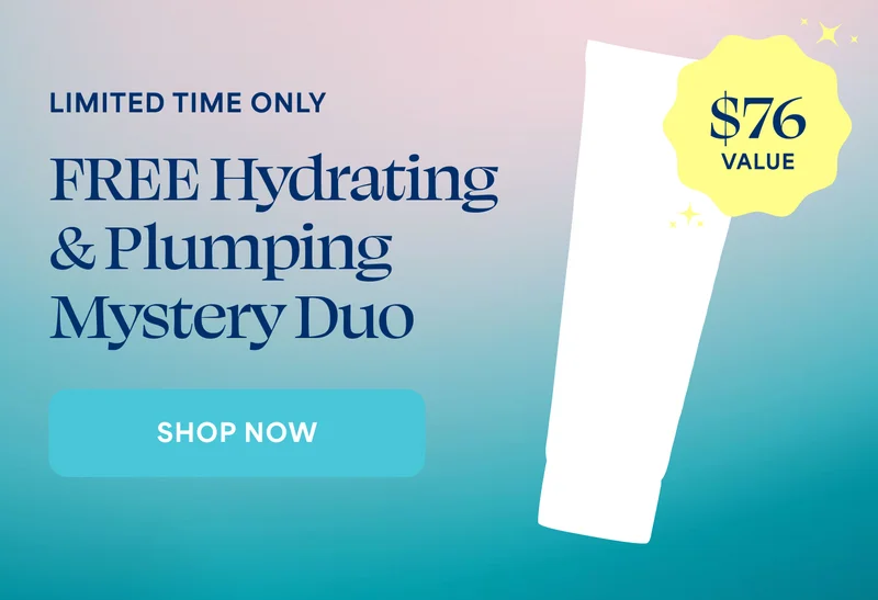LIMITED TIME ONLY FREE Hydrating & Plumping Mystery Duo $76 VALUE -- SHOP NOW