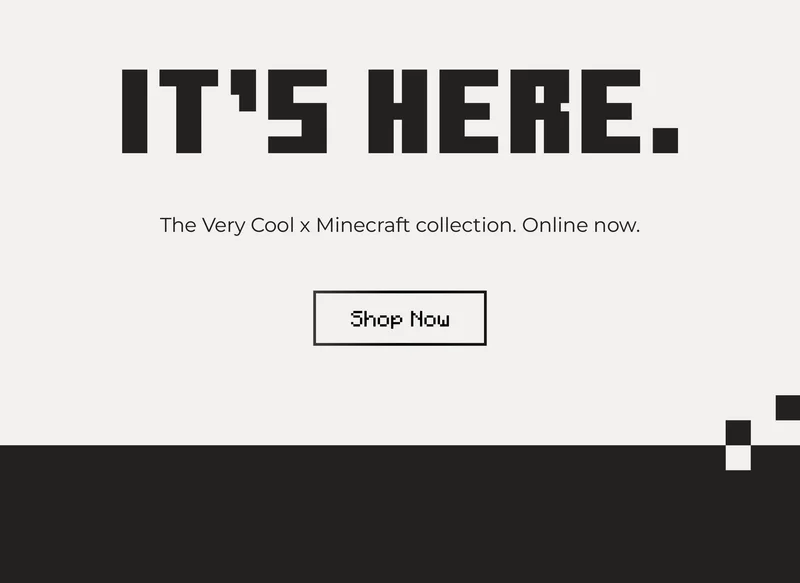 It's here. Minecraft x Very Cool collection. Online now.