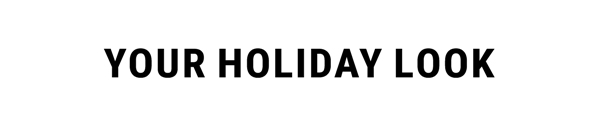 Your Holiday Look