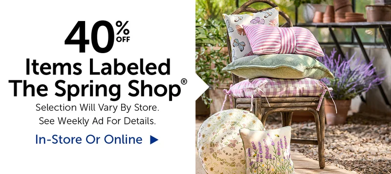 40% Off Items Labeled The Spring Shop® - Selection Will Vary By Store.