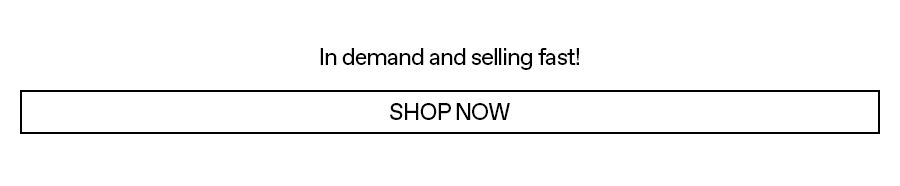In demand and selling fast!