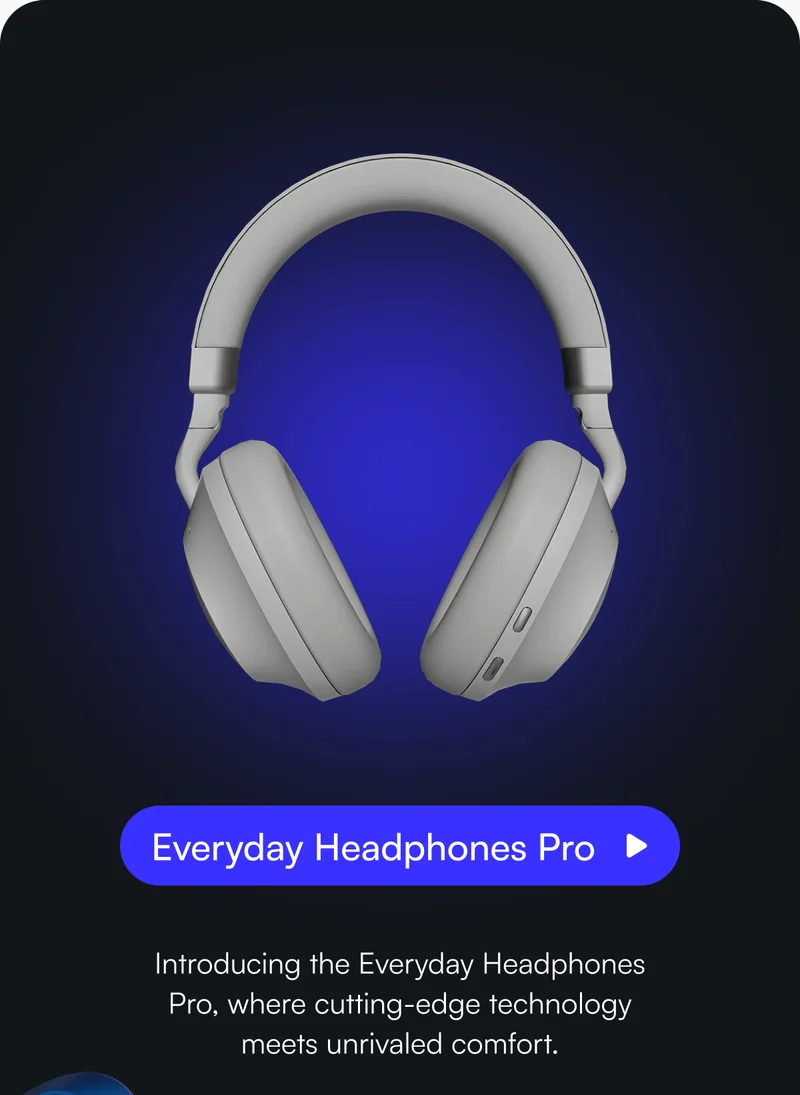 [ Everyday Headphones Pro ] Introducing the Everyday Headphones Pro, where cutting-edge technology meets unrivaled comfort.